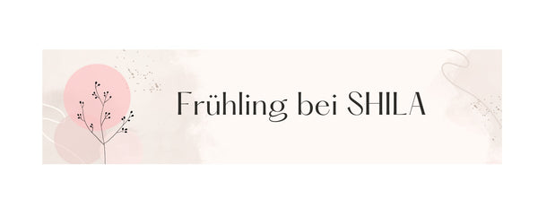 Frühlingserwachen bei SHILA